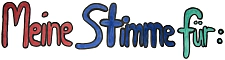 Schriftzug Meine Stimme für...